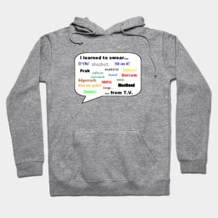 I Learned to Swear from TV Hoodie